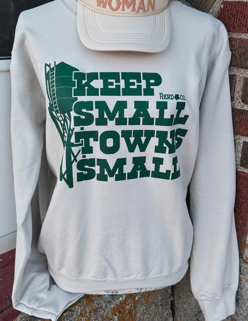 Keep Small Towns Small Sweatshirt